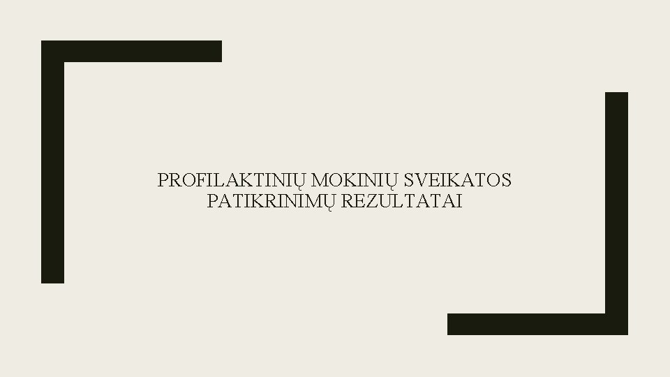 PROFILAKTINIŲ MOKINIŲ SVEIKATOS PATIKRINIMŲ REZULTATAI 