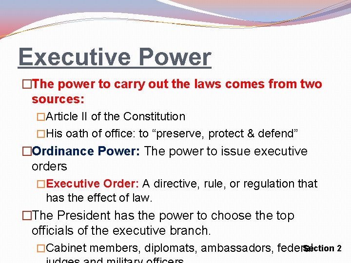 Executive Power �The power to carry out the laws comes from two sources: �Article