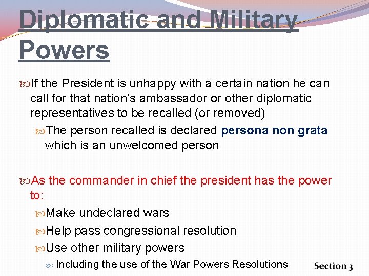 Diplomatic and Military Powers If the President is unhappy with a certain nation he