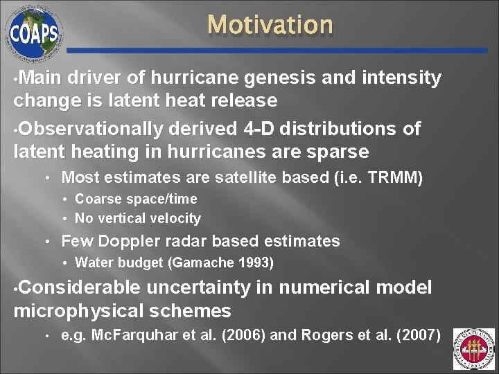 Motivation • Main driver of hurricane genesis and intensity change is latent heat release Motivation • Main driver of hurricane genesis and intensity change is latent heat release
