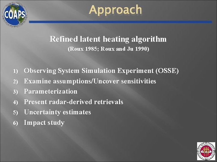 Approach Refined latent heating algorithm (Roux 1985; Roux and Ju 1990) 1) 2) 3) Approach Refined latent heating algorithm (Roux 1985; Roux and Ju 1990) 1) 2) 3)