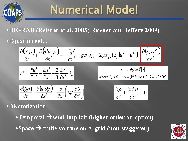 Numerical Model • HIGRAD (Reisner et al. 2005; Reisner and Jeffery 2009) • Equation Numerical Model • HIGRAD (Reisner et al. 2005; Reisner and Jeffery 2009) • Equation