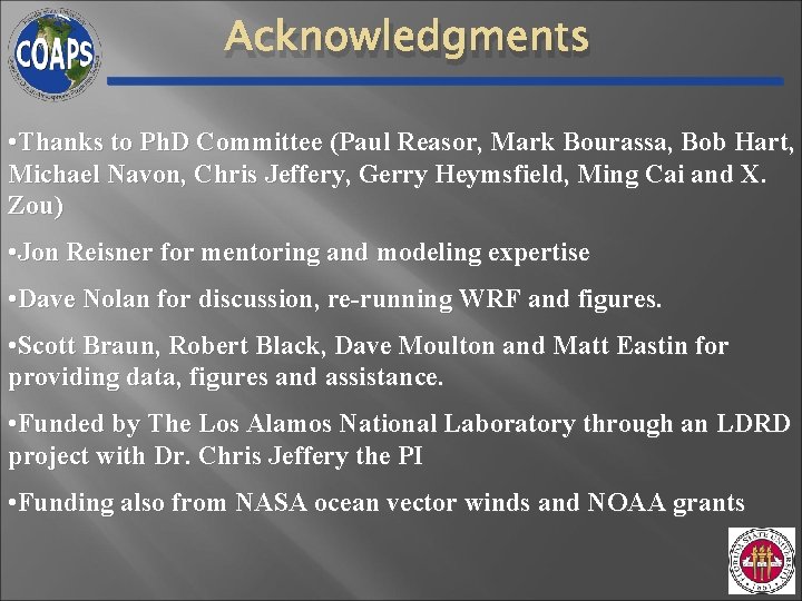 Acknowledgments • Thanks to Ph. D Committee (Paul Reasor, Mark Bourassa, Bob Hart, Michael Acknowledgments • Thanks to Ph. D Committee (Paul Reasor, Mark Bourassa, Bob Hart, Michael