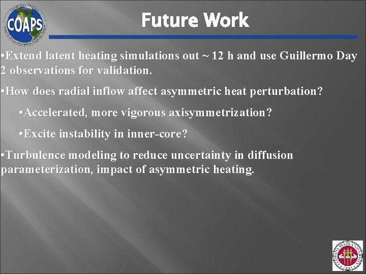 Future Work • Extend latent heating simulations out ~ 12 h and use Guillermo Future Work • Extend latent heating simulations out ~ 12 h and use Guillermo