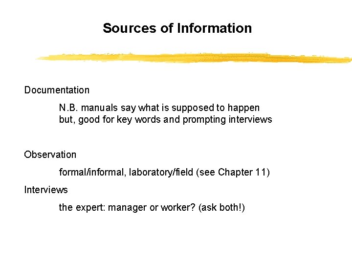 Sources of Information Documentation N. B. manuals say what is supposed to happen but,