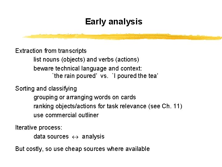 Early analysis Extraction from transcripts list nouns (objects) and verbs (actions) beware technical language