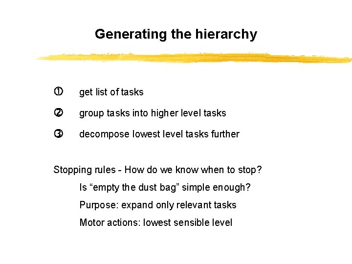 Generating the hierarchy get list of tasks group tasks into higher level tasks decompose