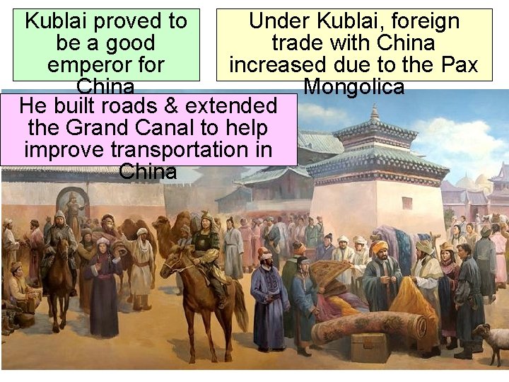 Kublai proved to Under Kublai, foreign be a good trade with China emperor for