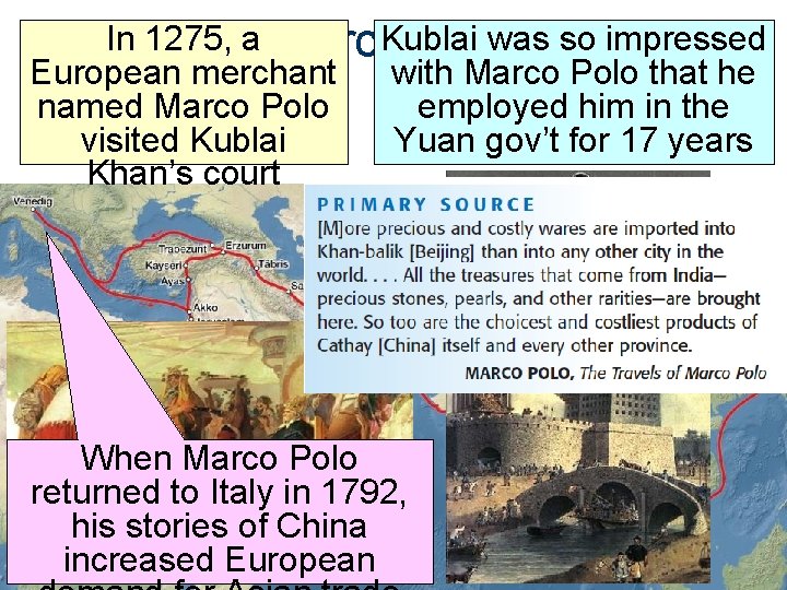 In 1275, a Marco Kublai was so impressed Polo European merchant with Marco Polo