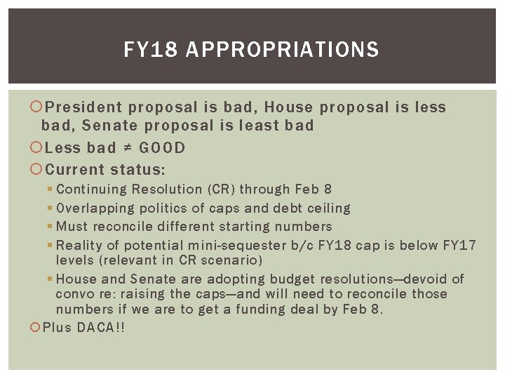 FY 18 APPROPRIATIONS President proposal is bad, House proposal is less bad, Senate proposal