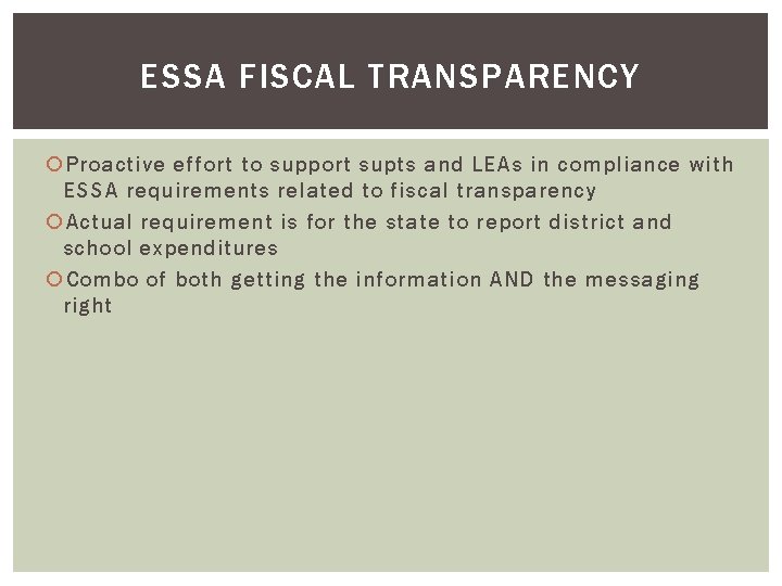 ESSA FISCAL TRANSPARENCY Proactive effort to support supts and LEAs in compliance with ESSA