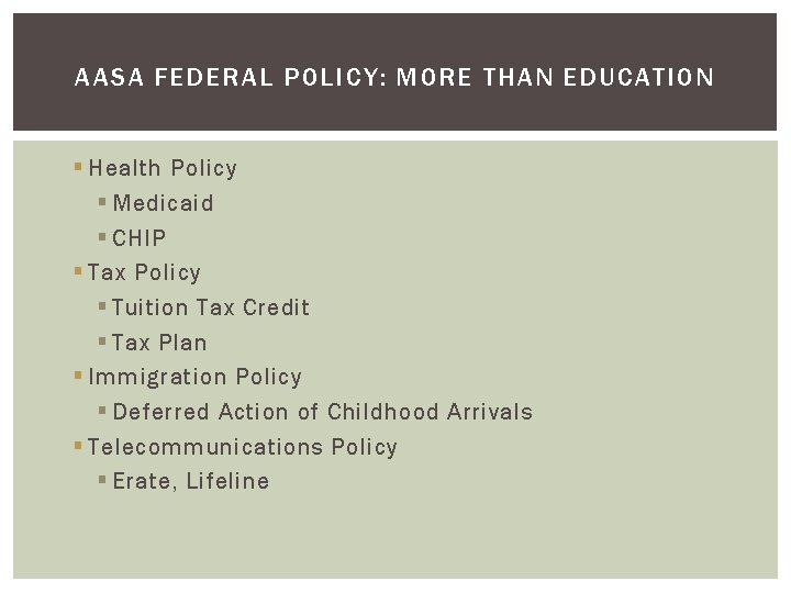 AASA FEDERAL POLICY: MORE THAN EDUCATION § Health Policy § Medicaid § CHIP §