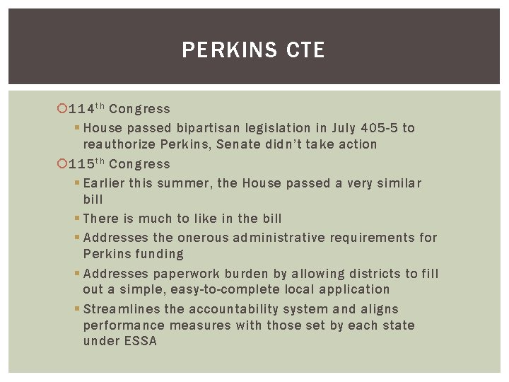 PERKINS CTE 114 t h Congress § House passed bipartisan legislation in July 405