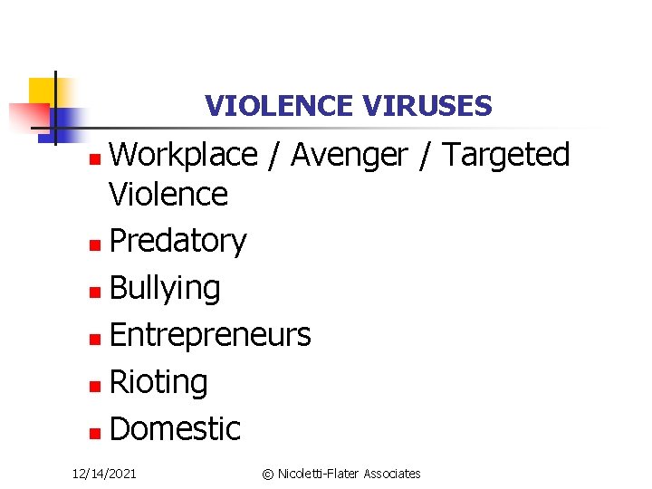 VIOLENCE VIRUSES Workplace / Avenger / Targeted Violence n Predatory n Bullying n Entrepreneurs