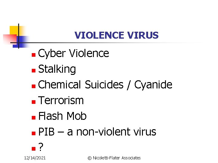 VIOLENCE VIRUS Cyber Violence n Stalking n Chemical Suicides / Cyanide n Terrorism n