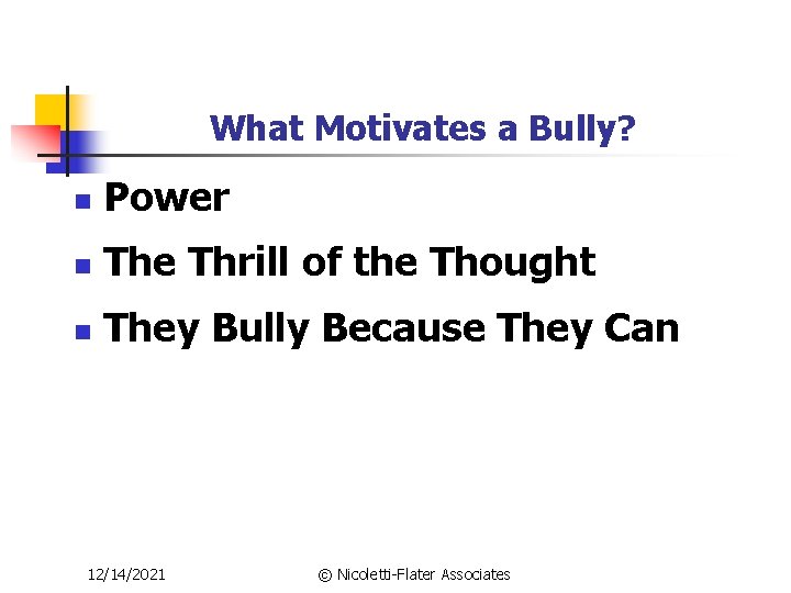 What Motivates a Bully? n Power n The Thrill of the Thought n They