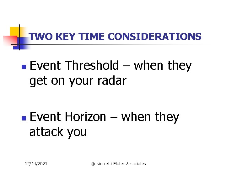 TWO KEY TIME CONSIDERATIONS n n Event Threshold – when they get on your