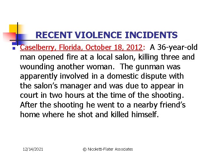RECENT VIOLENCE INCIDENTS n Caselberry, Florida, October 18, 2012: A 36 -year-old man opened