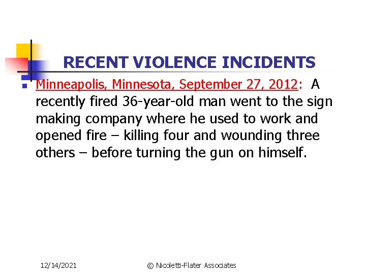 RECENT VIOLENCE INCIDENTS n Minneapolis, Minnesota, September 27, 2012: A recently fired 36 -year-old