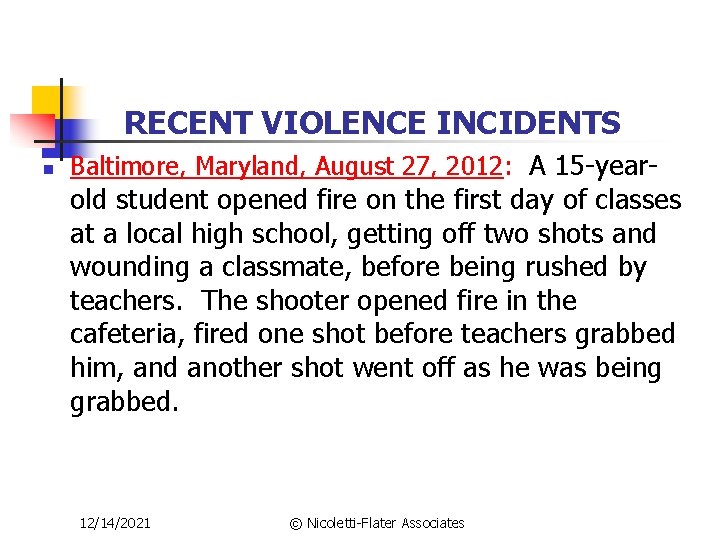 RECENT VIOLENCE INCIDENTS n Baltimore, Maryland, August 27, 2012: A 15 -year- old student