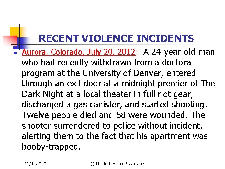 RECENT VIOLENCE INCIDENTS n Aurora, Colorado, July 20, 2012: A 24 -year-old man who