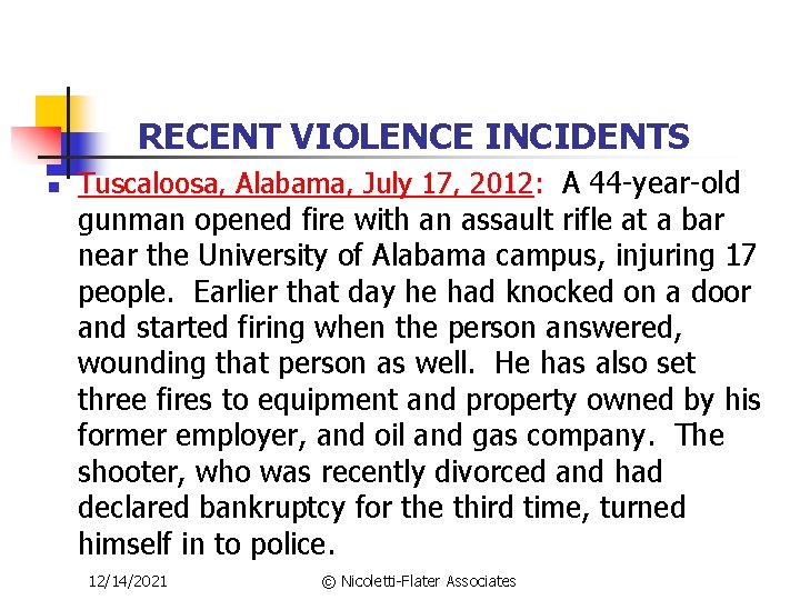 RECENT VIOLENCE INCIDENTS n Tuscaloosa, Alabama, July 17, 2012: A 44 -year-old gunman opened