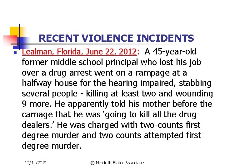 RECENT VIOLENCE INCIDENTS n Lealman, Florida, June 22, 2012: A 45 -year-old former middle