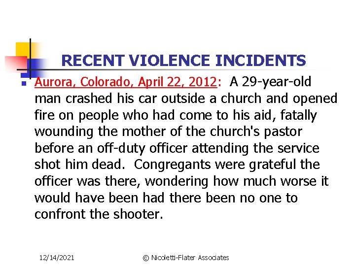 RECENT VIOLENCE INCIDENTS n Aurora, Colorado, April 22, 2012: A 29 -year-old man crashed