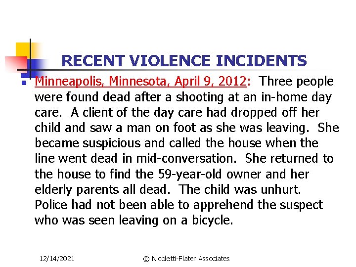 RECENT VIOLENCE INCIDENTS n Minneapolis, Minnesota, April 9, 2012: Three people were found dead