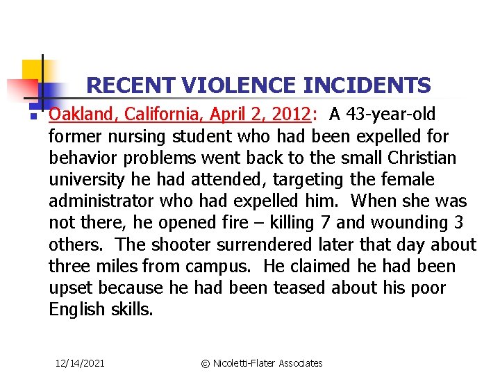 RECENT VIOLENCE INCIDENTS n Oakland, California, April 2, 2012: A 43 -year-old former nursing