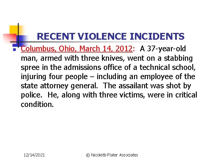 RECENT VIOLENCE INCIDENTS n Columbus, Ohio, March 14, 2012: A 37 -year-old man, armed