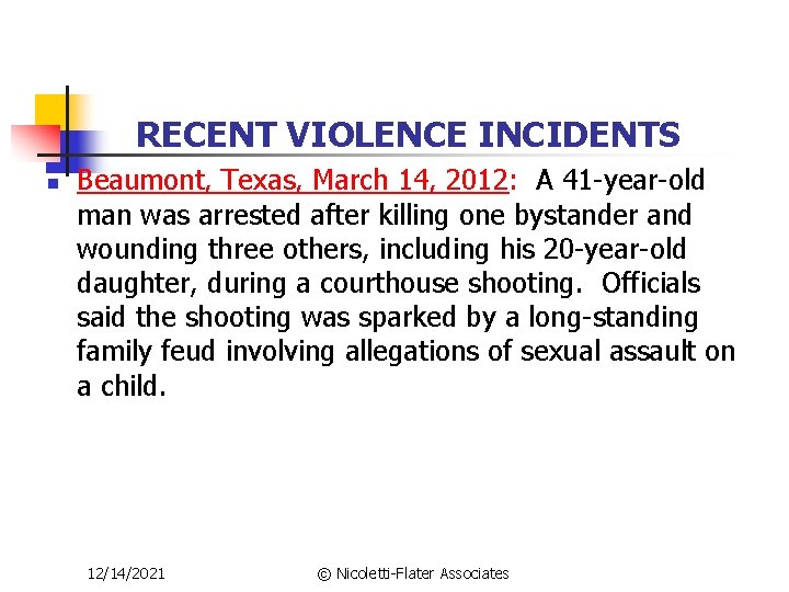 RECENT VIOLENCE INCIDENTS n Beaumont, Texas, March 14, 2012: A 41 -year-old man was