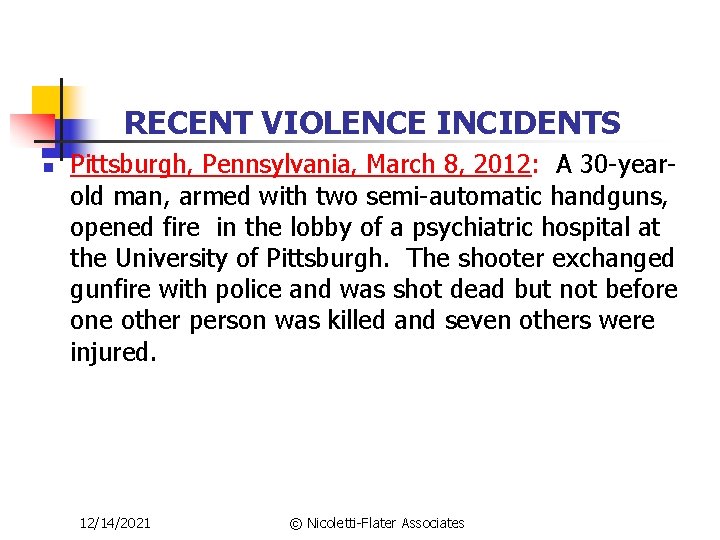 RECENT VIOLENCE INCIDENTS n Pittsburgh, Pennsylvania, March 8, 2012: A 30 -yearold man, armed