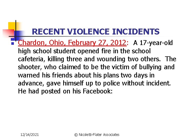 RECENT VIOLENCE INCIDENTS n Chardon, Ohio, February 27, 2012: A 17 -year-old high school