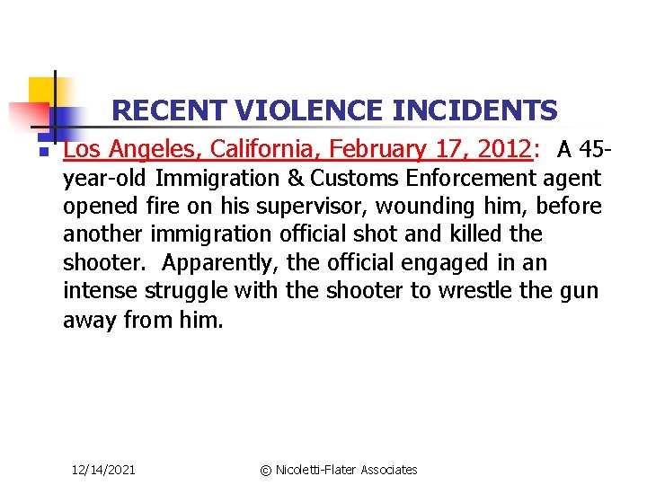 RECENT VIOLENCE INCIDENTS n Los Angeles, California, February 17, 2012: A 45 year-old Immigration