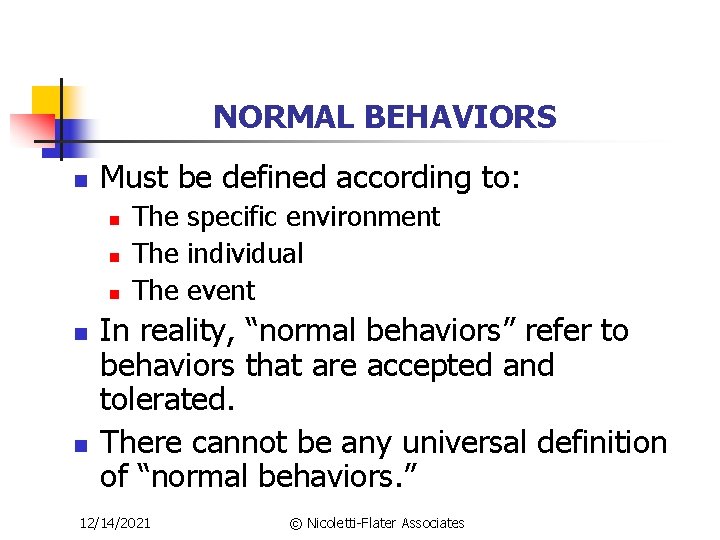 NORMAL BEHAVIORS n Must be defined according to: n n n The specific environment