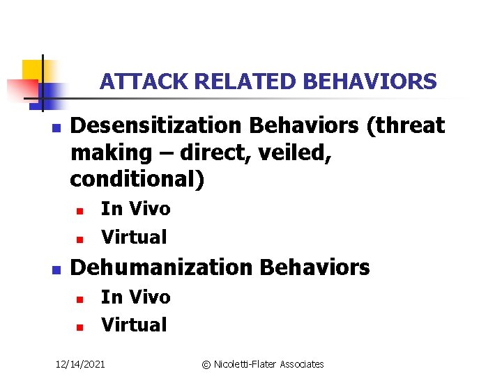 ATTACK RELATED BEHAVIORS n Desensitization Behaviors (threat making – direct, veiled, conditional) n n