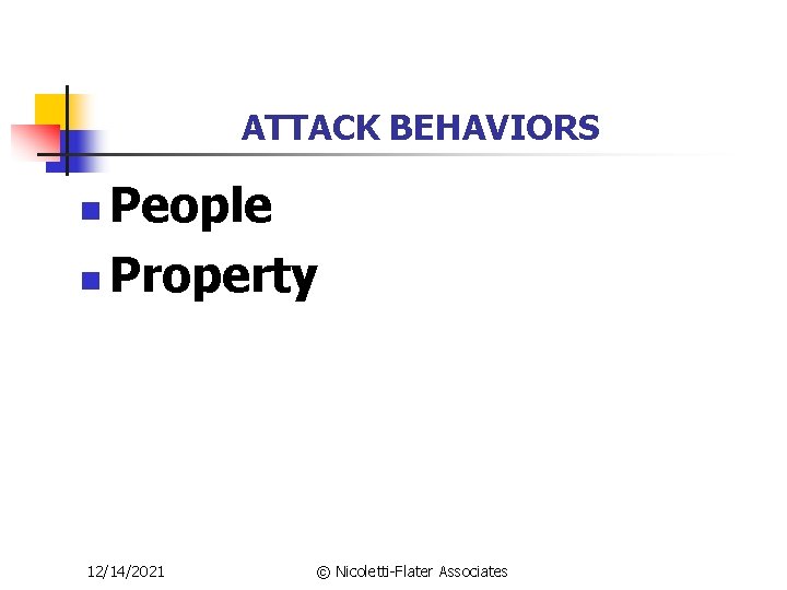 ATTACK BEHAVIORS People n Property n 12/14/2021 © Nicoletti-Flater Associates 