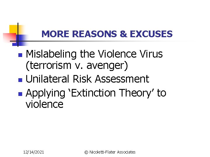 MORE REASONS & EXCUSES Mislabeling the Violence Virus (terrorism v. avenger) n Unilateral Risk