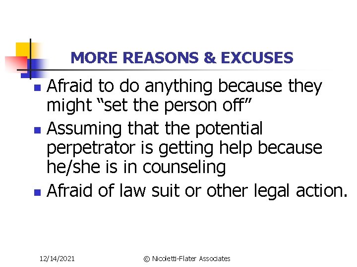 MORE REASONS & EXCUSES Afraid to do anything because they might “set the person