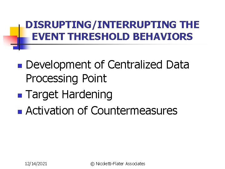 DISRUPTING/INTERRUPTING THE EVENT THRESHOLD BEHAVIORS Development of Centralized Data Processing Point n Target Hardening