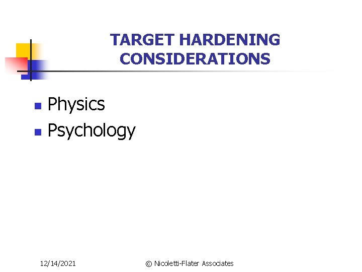 TARGET HARDENING CONSIDERATIONS Physics n Psychology n 12/14/2021 © Nicoletti-Flater Associates 