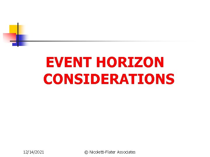 EVENT HORIZON CONSIDERATIONS 12/14/2021 © Nicoletti-Flater Associates 