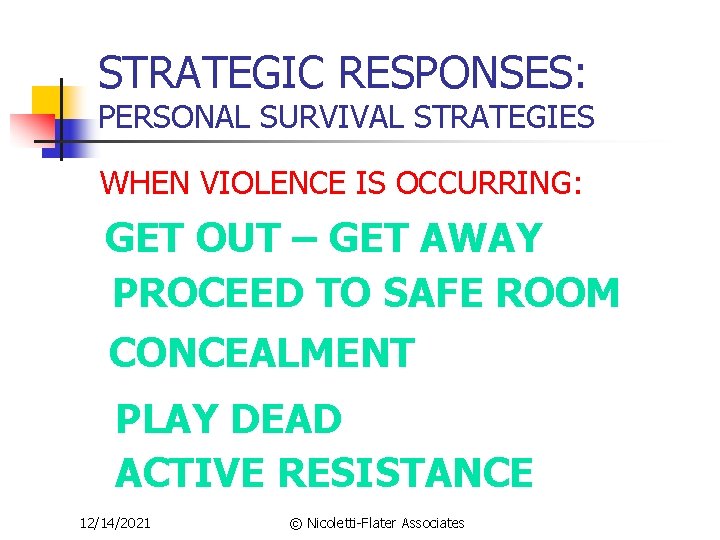 STRATEGIC RESPONSES: PERSONAL SURVIVAL STRATEGIES WHEN VIOLENCE IS OCCURRING: GET OUT – GET AWAY