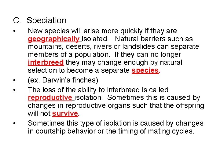 C. Speciation • • New species will arise more quickly if they are geographically