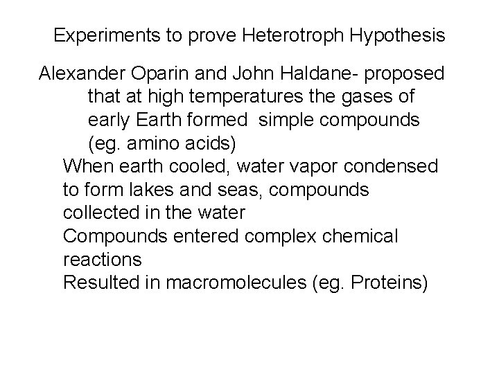 Experiments to prove Heterotroph Hypothesis Alexander Oparin and John Haldane- proposed that at high
