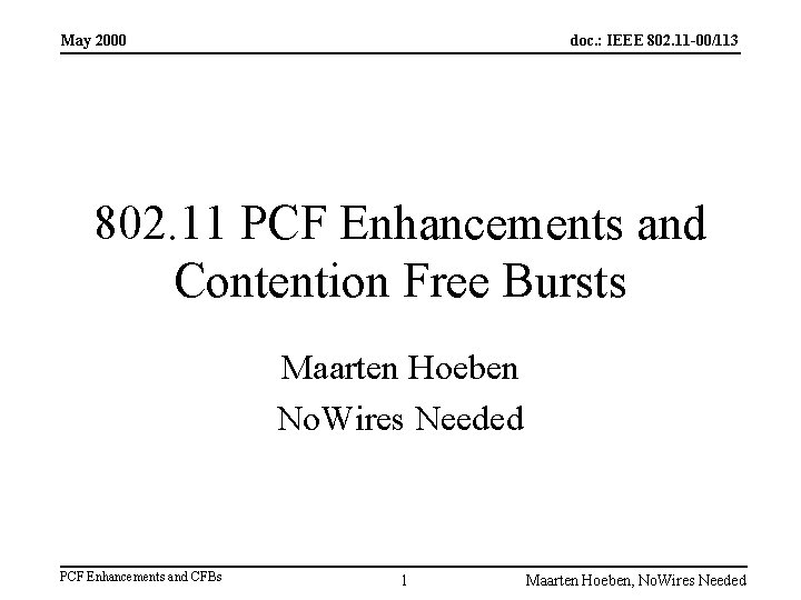 May 2000 doc. : IEEE 802. 11 -00/113 802. 11 PCF Enhancements and Contention