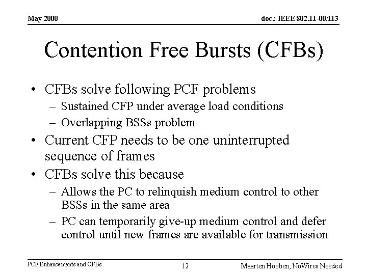 May 2000 doc. : IEEE 802. 11 -00/113 Contention Free Bursts (CFBs) • CFBs