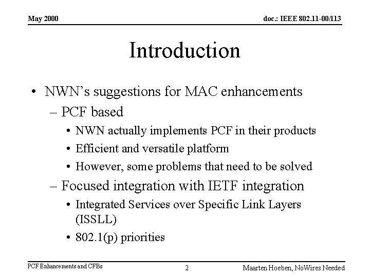 May 2000 doc. : IEEE 802. 11 -00/113 Introduction • NWN’s suggestions for MAC