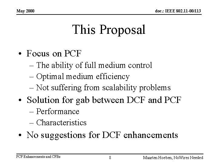 May 2000 doc. : IEEE 802. 11 -00/113 This Proposal • Focus on PCF